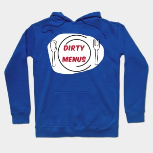 Oh You Dirty Dirty Menu Hoodie